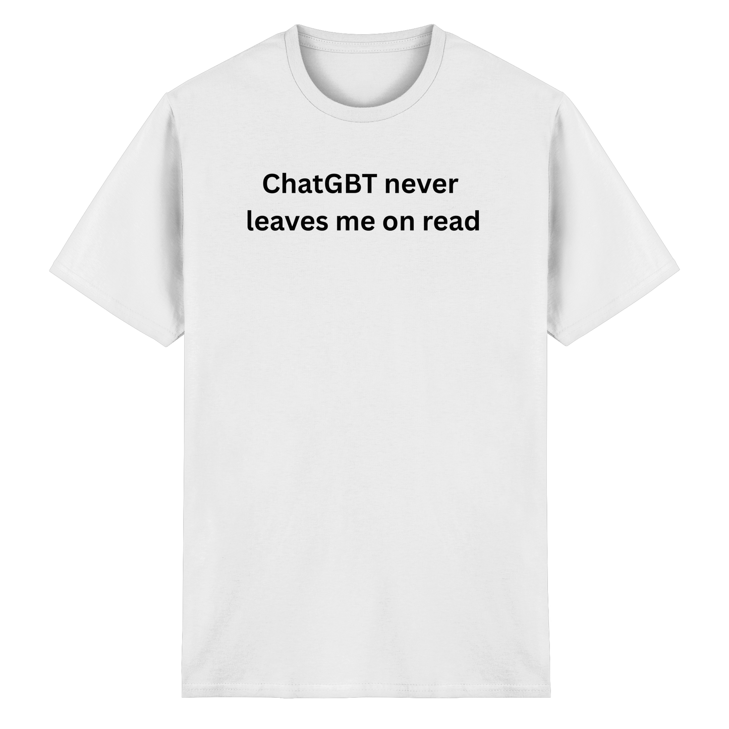 "ChatGBT never leaves me on read" - Heavy Cotton T-Shirt
