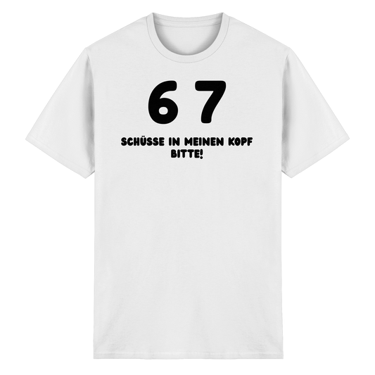 "67 Schüsse in meinen Kopf bitte!" - Heavy Cotton T-Shirt